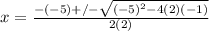 x=\frac{-(-5)+/-\sqrt{(-5)^{2}-4(2)(-1)}}{2(2)}