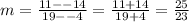 m=\frac{11--14}{19--4}=\frac{11+14}{19+4}=\frac{25}{23}