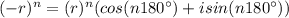 (-r)^{n}=(r)^{n}(cos(n180^{{\circ}})+isin(n180^{{\circ}}))