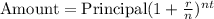 \text{Amount} = \text{Principal}(1+\frac{r}{n})^{nt}