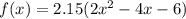 f(x) = 2.15(2x^2-4x-6)