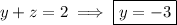 y+z=2\implies\boxed{y=-3}