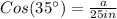 Cos(35\°)=\frac{a}{25in}