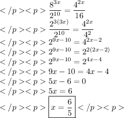 \dfrac{8^{3x}}{2^{10}}=\dfrac{4^{2x}}{16} \\\dfrac{2^{3(3x)}}{2^{10}}=\dfrac{4^{2x}}{4^2} \\2^{9x-10}=4^{2x-2} \\2^{9x-10}=2^{2(2x-2)} \\2^{9x-10}=2^{4x-4} \\9x-10=4x-4 \\5x-6=0 \\5x=6 \\\boxed{x=\dfrac{6}{5}}