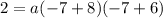 2= a( - 7 + 8)(  - 7+ 6)