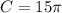 C=15\pi