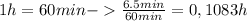 1h = 60min - \frac{6.5min}{60min} = 0,1083h