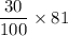 \dfrac{30}{100}\times 81