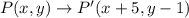 P(x,y)\rightarrow P'(x+5,y-1)