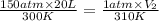 \frac{150atm\times 20L}{300K}=\frac{1atm\times V_2}{310K}