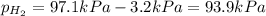 p_{H_2}=97.1 kPa-3.2 kPa=93.9 kPa