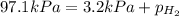 97.1 kPa=3.2 kPa+p_{H_2}