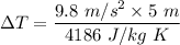 \Delta T=\dfrac{9.8\ m/s^2\times 5\ m}{4186\ J/kg\ K}