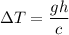 \Delta T=\dfrac{gh}{c}