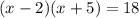 (x-2)(x+5)=18