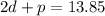 2d+p=13.85