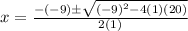x = \frac {-(-9) \pm \sqrt {(-9)^2 - 4(1)(20)}}{2(1)}