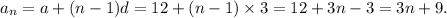 a_n=a+(n-1)d=12+(n-1)\times3=12+3n-3=3n+9.