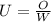 U=\frac{O}{W}