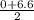 \frac{0+6.6}{2}