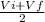 \frac{Vi+Vf}{2}