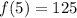 f(5)=125