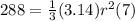 288=\frac{1}{3}(3.14)r^{2} (7)