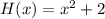 H(x)=x^2+2