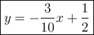 \large\boxed{y=-\dfrac{3}{10}x+\dfrac{1}{2}}