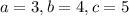 a=3,b=4,c=5