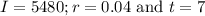 I=5480; r=0.04\text{ and }t=7