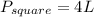 P_{square}=4L