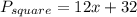 P_{square}=12x+32