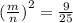 {( \frac{m}{n}) }^{2}  =   \frac{9}{25}