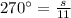 270^{\circ}=\frac{s}{11}