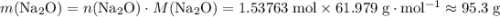 m(\mathrm{Na_2 O}) = n(\mathrm{Na_2 O})\cdot M(\mathrm{Na_2 O}) = \rm 1.53763\; mol\times 61.979\; g\cdot mol^{-1} \approx 95.3\; g