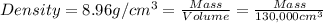 Density=8.96 g/cm^3=\frac{Mass}{Volume}=\frac{Mass}{130,000 cm^3}