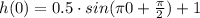 h(0)=0.5\cdot sin(\pi 0+\frac{\pi}{2})+1
