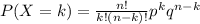 P(X=k) = \frac{n!}{k!(n-k)!}p^kq^{n-k}