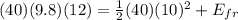 (40)(9.8)(12) = \frac{1}{2}(40) (10) ^ 2 + E_{fr}