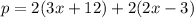 p = 2(3x + 12) + 2(2x - 3)