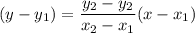 (y-y_1) = \displaystyle\frac{y_2-y_2}{x_2-x_1}(x-x_1)