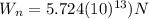 W_{n}=5.724 (10)^{13})N