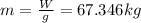 m=\frac{W}{g}=67.346 kg