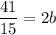 \dfrac{41}{15}=2b