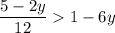 \dfrac{5-2y}{12}  1-6y