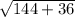 \sqrt{144+36}