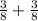 \frac{3}{8} + \frac{3}{8}