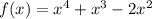 f(x) = x^4+x^3-2x^2