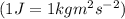 (1J=1kgm^2s^{-2})